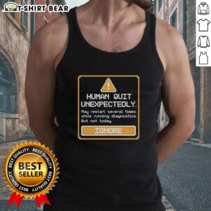 Good Human Quit Unexpectedly tank top featuring a stylish design perfect for casual wear and expressing unique personality.