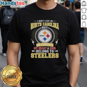 Alt Text: Official Pittsburgh Steelers NFL t-shirt with I Live In North Carolina, My Heart and Soul Belong To Steelers design.