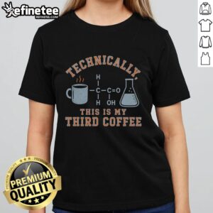 Good Technically This Is My Third Coffee Ladies Tee showcasing a stylish design for coffee lovers and casual wear.