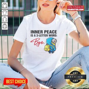 Alt Text: Official Minion Inner Peace is a 3 Letter Word Bye Ladies Tee featuring a fun Minion graphic and playful text.