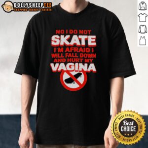 Funny 'No I Do Not Skate' T-shirt design highlighting fear of falling, perfect for humor-loving skaters and non-skaters alike.
