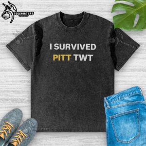 Alt Text: Awesome I Survived Pitt Twt Washed T-Shirt featuring a trendy design, perfect for fans of Pitt Twitter culture.