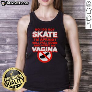 Original 'No, I Do Not Skate' tank top featuring humorous text about fear of falling, perfect for casual wear enthusiasts.