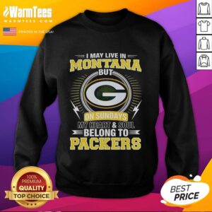 Green Bay Packers sweatshirt featuring 'My heart and soul belong to Packers' design, perfect for NFL fans in Montana.