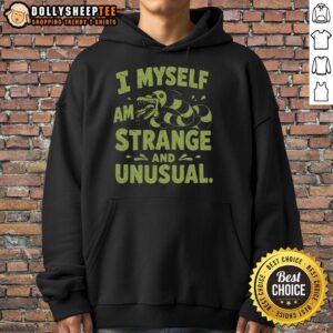 Good I Myself Am Strange And Unusual Hoodie in black with unique graphic design, perfect for quirky fashion lovers.