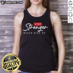 Nice Stay Stronger Never Give Up tank top featuring motivational text and a stylish design for fitness enthusiasts.