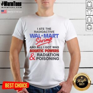 Alt Text: Nice I Ate The Radioactive Shrimp T-Shirt featuring a fun graphic design and vibrant colors, perfect for seafood lovers.