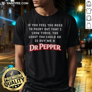 Funny 'Awesome If You Feel Tired' Dr Pepper T-shirt design featuring playful text and vibrant colors for casual wear.