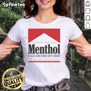 Red ladies tee with text 'Please Don't Smoke Your Menthol Cigs Around My Baby' promoting smoke-free environments for children.