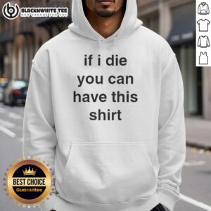 Top-If-I-Die-You-Can-Have-This-Hoodie featuring a bold graphic design on a cozy hoodie, perfect for casual wear.