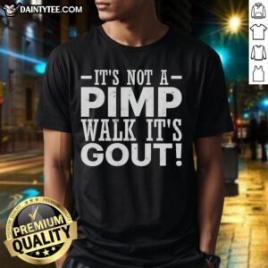 Alt Text: Funny old man wearing a Good It's Not A Pimp Walk It's Gout T-shirt, showcasing humor about gout and aging.