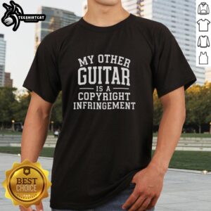 Funny 'My Other Guitar Is A Copyright Infringement' T-Shirt design for musicians and guitar lovers.