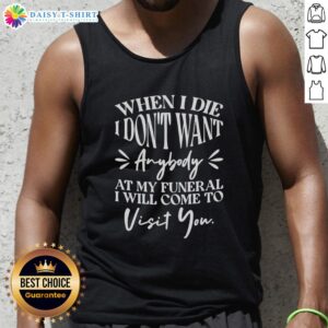 Hot When I Die Tank Top featuring unique funeral quote, perfect for casual wear and expressing individuality.
