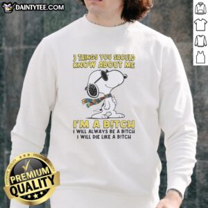 Trendy sweatshirt featuring bold text: 'I'm A Bitch, I Will Always Be A Bitch, I Will Die Like A Bitch' for confident style.