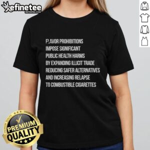 Funny Flavor Prohibitions Impose Significant Public Health Harms By Expanding Illicit Trade T-Shirt - Image 6