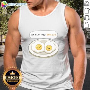 Alt Text: Official I'm Glad You Eggsist Tank Top featuring a fun egg graphic, perfect for casual summer outfits.