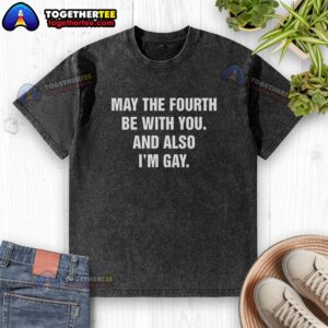 Premium May The Fourth Be With You And Also I'm Gay T-Shirt featuring colorful design for Star Wars and LGBTQ+ fans.
