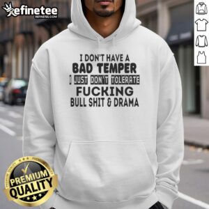 Alt Text: Awesome hoodie with 'I Don't Have A Bad Temper, Just Don't Tolerate Bullshit' design for casual wear.