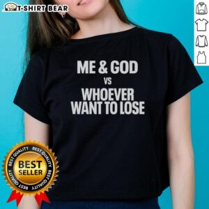 Awesome Me And God Vs Whoever Want To Lose in bold white lettering on a stylish ladies tee, perfect for confident women.