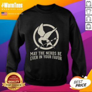 Premium 'May The Nerds Be Ever In Your Favor' sweatshirt featuring a fun, geeky design perfect for nerd culture enthusiasts.