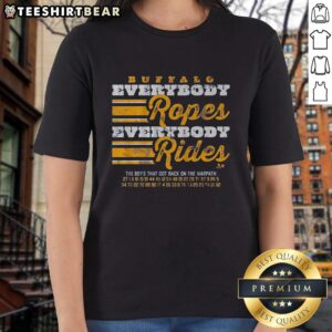 Premium Buffalo Hockey Everybody Ropes Everybody Rides Ladies Tee featuring a stylish design for fans.