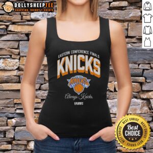 Awesome New York Knicks NBA Playoffs Eastern Conference Finals vintage tank top design featuring 'Always Knicks' slogan.
