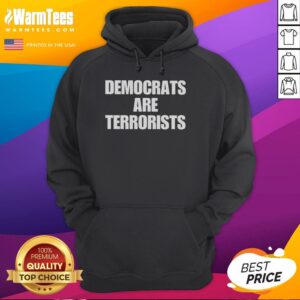 Nice Democrats Are Terrorists hoodie featuring bold text design, perfect for making a statement in casual wear.