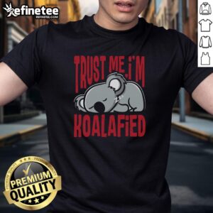 Top Trust Me I'M Koalafied T-Shirt featuring a playful koala graphic, perfect for animal lovers and casual wear.