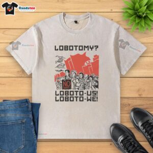 Pretty Lobotomy No Loboto Us Loboto We Washed T-Shirt design featuring a playful graphic and bold typography.