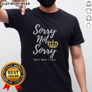 Nice Sorry Not Sorry Bout What I Said T-Shirt in vibrant colors, featuring a bold graphic design and casual fit.