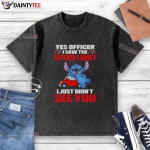 Alt Text: Funny washed t-shirt with 'Yes Officer, I Saw The Speed Limit, I Just Didn't See You' graphic design.