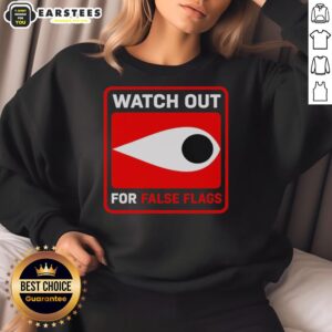 Alt Text: Hot Watch Out For False Flags eye sweatshirt featuring a bold graphic design, perfect for casual wear.