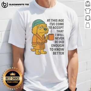 Sleepy dog in a robe holding a coffee mug, wearing 'Never Old Enough To Know Better' T-shirt, perfect for pet lovers.