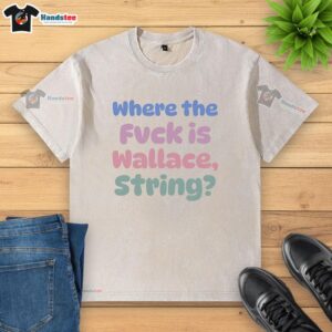 Good Where The Fvck Is Wallace String Washed T-Shirt in casual style, featuring a trendy design and soft fabric.