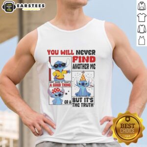 Premium Lilo and Stitch tank top featuring 'You Will Never Find Another Me, Not Sure If That's A Good Thing' design.