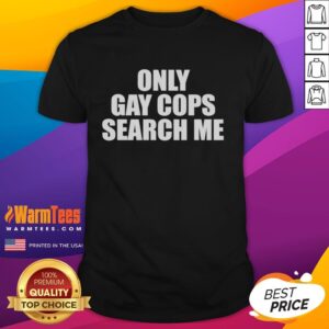 Original Only Gay Cops Search Me T-Shirt featuring a colorful design promoting LGBTQ+ pride and inclusivity.