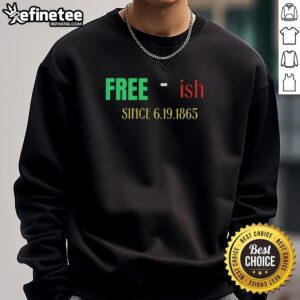 Premium Free-Ish Since June 19, 1865 sarcastic sweatshirt design showcasing humor and style for casual wear.