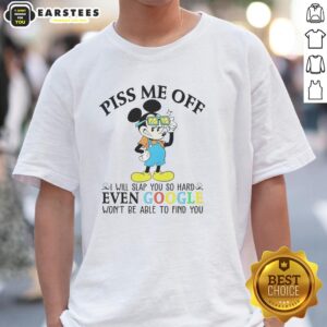 Premium Mickey Mouse Disney T-Shirt with 'Piss Me Off I Will Slap You So Hard' slogan for humorous fans.