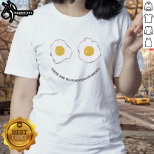 Alt Text: Official 'These Are Your Boobs On Drugs' Ladies Tee featuring bold graphic design for awareness and style.
