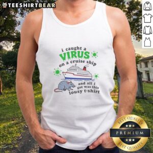 Funny tank top design: 'Hot I Caught A Virus On A Cruise Ship' with vibrant colors, perfect for cruise enthusiasts.