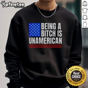 Pretty Being A Bitch Is Unamerican Sweatshirt in stylish design, perfect for making a bold statement in casual wear.
