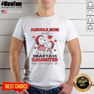 Alt Text: Funny 'Nice Snoopy's Asshole Mom and Smartass Daughter Best Friends for Life' T-Shirt design featuring playful graphics.