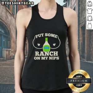 Premium Put Some Ranch On My Nips Humor Raunchy Dressing Tank Top featuring fun graphic design for humorous wear.