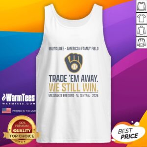 Premium Milwaukee Brewers Trade 'Em Away We Still Win 2026 NL Central Tank Top design showcasing team spirit and style.