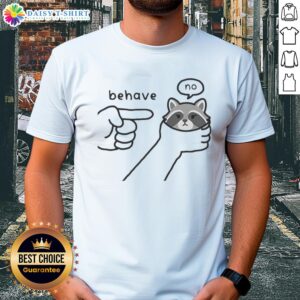 Awesome Behave No Raccoon Rebellious Sketch Meme T-Shirt featuring a humorous raccoon design and bold graphics.