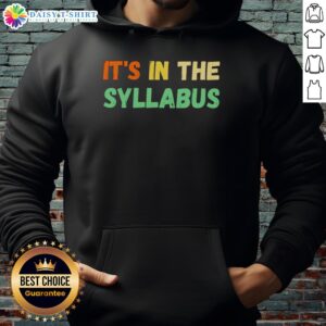 Awesome Its In The Syllabus Hoodie showcasing a stylish design perfect for students and casual wear enthusiasts.