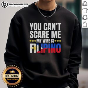 Cozy 'You Cant Scare Me, My Wife Is Filipino' sweatshirt showcasing humor and pride in Filipino culture.
