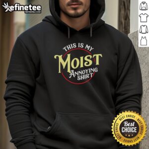 Cozy Premium This Is My Moist Annoying Hoodie in vibrant colors, perfect for casual wear and expressing fun personality.
