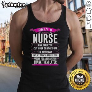 Original nurse-themed tank top with humorous text about nurses, perfect for medical professionals and nursing enthusiasts.