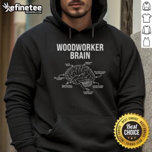 Good Woodworkers Brain Diagram Hoodie showcasing a creative graphic design for woodworking enthusiasts.